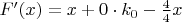 $F'(x)=x+0\cdot k_0-\frac44 x$