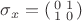 $\sigma_x=\left(\begin{smallmatrix}0&1\\1&0\end{smallmatrix}\right)$