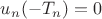 $u_n(-T_n)=0$ $u_n(-T_n)=0$