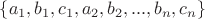 $\{a_1,b_1,c_1,a_2,b_2,..., b_n,c_n\}$