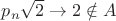 $p_n\sqrt 2 \rightarrow 2\notin A$