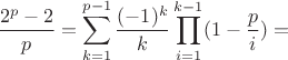 $$\frac{2^p-2}{p}=\sum_{k=1}^{p-1}\frac{(-1)^k}{k}\prod_{i=1}^{k-1}(1-\frac{p}{i})=$$