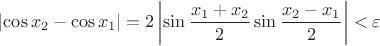 $\displaystyle\left|\cos x_2 - \cos x_1 \right|= 2 \left|\sin \frac{x_1+x_2}{2} \sin \frac{x_2-x_1}{2}\right|<\varepsilon$