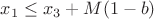 $x_1 \le x_3 + M  (1-b)$