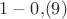 $1-0{,}(9)$