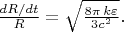 $\frac {dR/dt} {R} = \sqrt {\frac {8\pi\, k\varepsilon} {3c^2} }.\, \, \, $