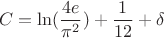 $$C = \ln ({{4e} \over {{\pi ^2}}}) + {1 \over {12}} + \delta $$ $$C = \ln ({{4e} \over {{\pi ^2}}}) + {1 \over {12}} + \delta $$