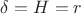$\delta=H=r$