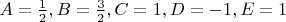 $A=\frac{1}{2},B=\frac{3}{2},C=1,D=-1,E=1$