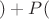 $)+P($