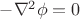 $-\nabla^2\phi=0$