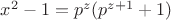$x^2-1=p^z(p^{z+1}+1)$