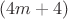 $(4m+4)$