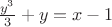$\frac{y^3}{3} + y = x -1$