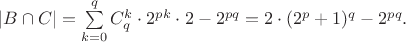 $|B \cap C|=\sum\limits_{k=0}^{q}C_q^k \cdot 2^{pk} \cdot 2 - 2^{pq}=2\cdot(2^p+1)^q - 2^{pq}.$