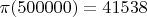 $\pi(500000)=41538$