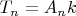 $T_{n}=A_{n} k$