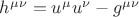 $h^{\mu \nu } = u^{\mu }u^{\nu }-g^{\mu \nu }$