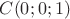 $C(0;0;1)$