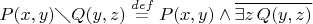 $P(x,y) \diagdown Q(y,z) \stackrel{def}{=} P(x,y) \wedge \overline{\exists z\, Q(y,z)}$