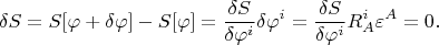 $$\delta S=S[\varphi+\delta\varphi]-S[\varphi]=\frac{\delta S}{\delta\varphi^i}\delta\varphi^i=\frac{\delta S}{\delta\varphi^i}R^i_A\varepsilon^A=0.$$