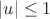 \[
\left| u \right| \le 1
\]
