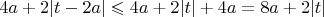 $4a+2|t-2a|\leqslant 4a+2|t|+4a=8a+2|t|$
