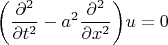 $$\biggl(\dfrac{\partial^2}{\partial t^2}-a^2\dfrac{\partial^2}{\partial x^2}\biggr)u=0$$