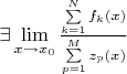 $\exists \lim\limits_{x \to x_0}\frac{\sum\limits_{k=1}^{N} f_k(x)}{\sum\limits_{p=1}^{M} z_p(x)}$