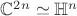 $\mathbb{C}^{2n}\simeq\mathbb{H}^n$