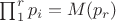 $\prod_1^r p_i=M(p_r)$