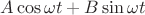 $A\cos\omega t+B\sin\omega t$