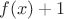 $f(x)+1$