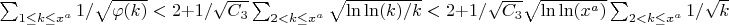 $\sum_{1 \leq k \leq x^a} {1/\sqrt {\varphi(k)}}<2+1/ \sqrt {C_3} \sum_{2< k \leq x^a} {\sqrt {\ln\ln(k)/k}}<2+1/ \sqrt {C_3} \sqrt {\ln\ln(x^a)} \sum_{2< k \leq x^a}{1/\sqrt{k}}$