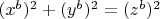 $(x^b)^2 + (y^b)^2 = (z^b)^2$
