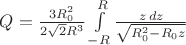 $Q=\frac{3R_{0}^2}{2\sqrt 2 R^3}\int\limits_{-R}^{R}\frac{z\,dz}{\sqrt{R_{0}^2-R_{0}z}}$