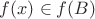 $f(x) \in f(B)$ $f(x) \in f(B)$