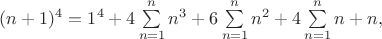 $(n+1)^4 = 1^4 + 4\sum\limits_{n=1}^n n^3 + 6\sum\limits_{n=1}^n n^2 + 4\sum\limits_{n=1}^n n + n,$