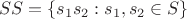 $$
SS = \{ s_1s_2 : s_1, s_2 \in S \}
$$
