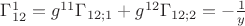 $\Gamma^1_{12} = g^{11} \Gamma_{12;1} + g^{12} \Gamma_{12;2} =-\frac 1 y$