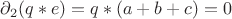 $\partial_{2}(q*e)=q*(a+b+c)=0$