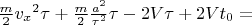 $ \frac{m}{2}{v_x}^2 \tau +  \frac{m}{2}{\frac{a^2}{\tau^2}} \tau - 2V \tau + 2V t_0  = $
