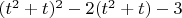 $ (t^2+t)^2-2(t^2+t)-3$