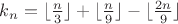 $k_n=\lfloor\frac n3\rfloor+\lfloor\frac n9\rfloor-\lfloor\frac{2n}9\rfloor$