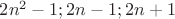 $2n^2-1;2n-1;2n+1$