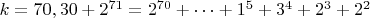 $ k=70,30+2^{71}=2^{70}+&hellip;+1^5+3^4+2^3+2^2$