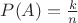 $P(A)=\frac{k}{n}$