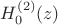 $H^{(2)}_0(z)$
