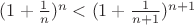 $(1+\frac{1}{n})^n <(1+\frac{1}{n+1})^{n+1}$