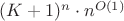 $(K+1)^n\cdot n^{O(1)}$